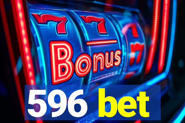 596 bet